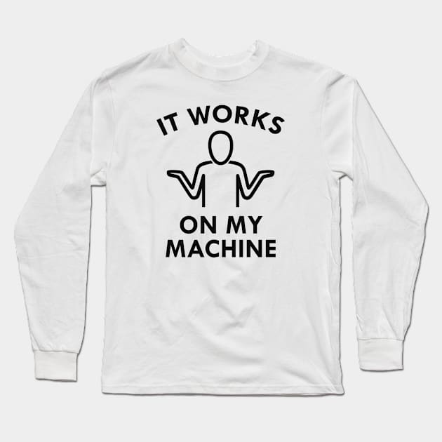 It Works On My Machine Long Sleeve T-Shirt by LuckyFoxDesigns